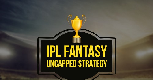 IPL fantasy Uncapped Players Strategy